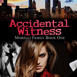Accidental Witness (Morelli Family, #1) by Sam Mariano
